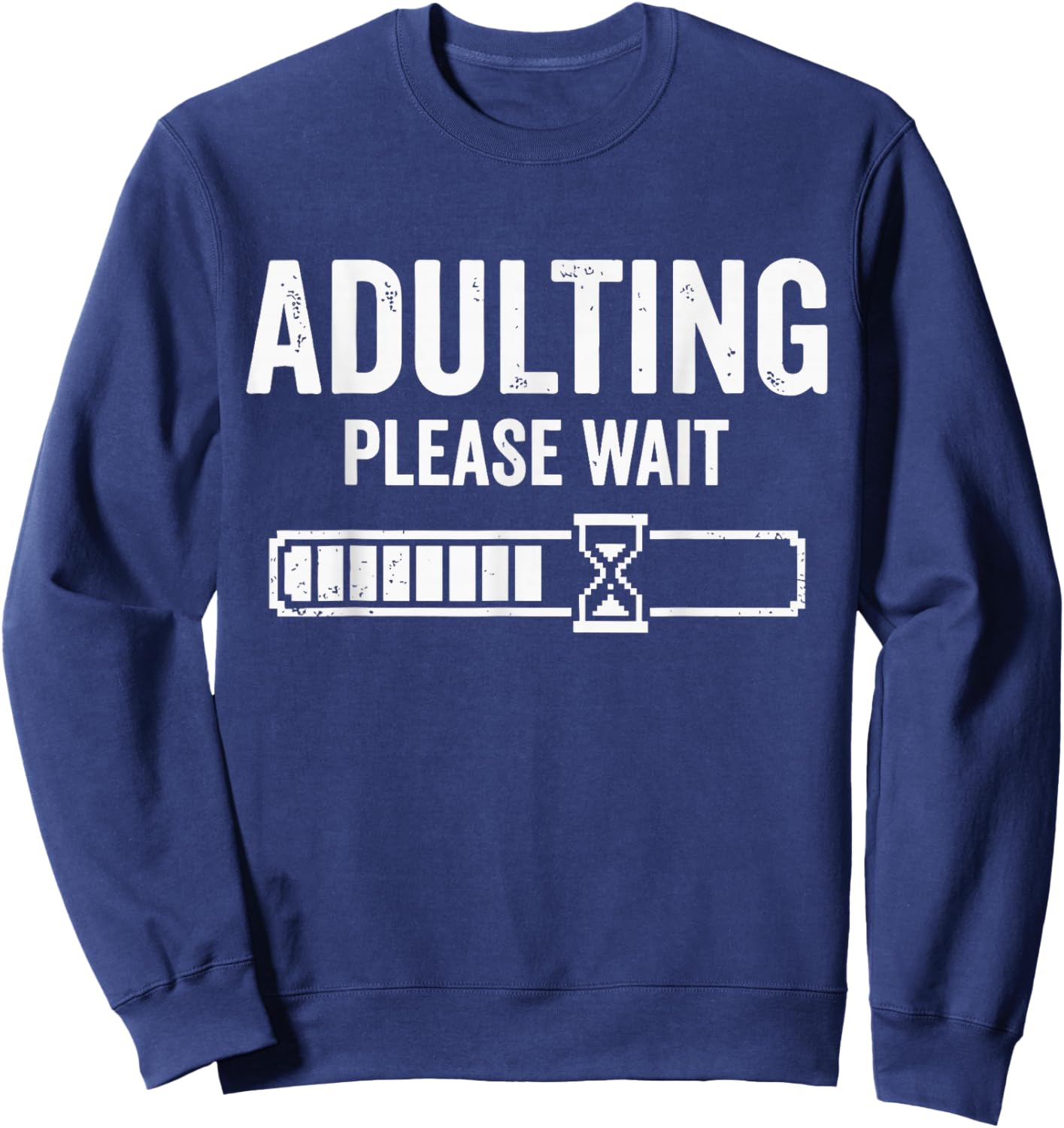 Adulting Please Wait Loading Sweatshirt - Sweatshirt | Navy