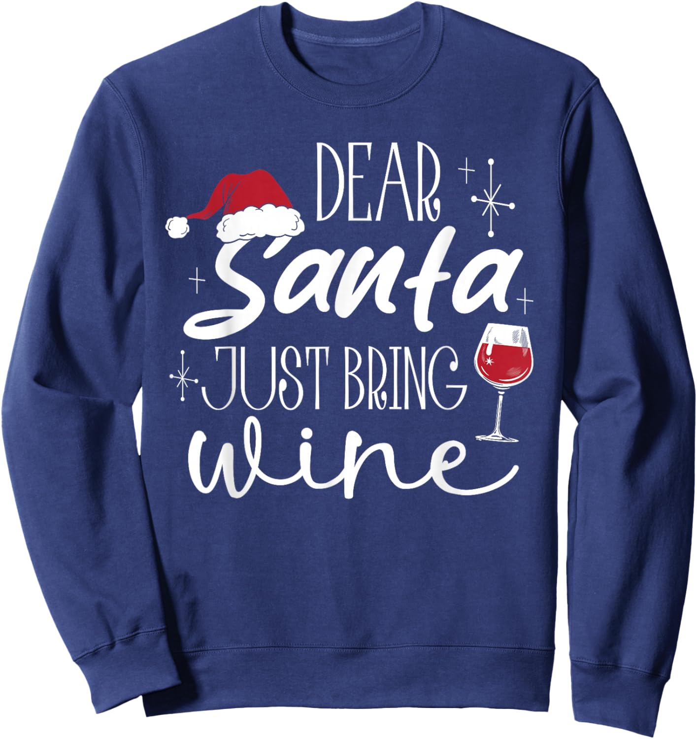Dear Santa Just Bring Wine Christmas Drinking Family Funny Sweatshirt - Sweatshirt | Navy