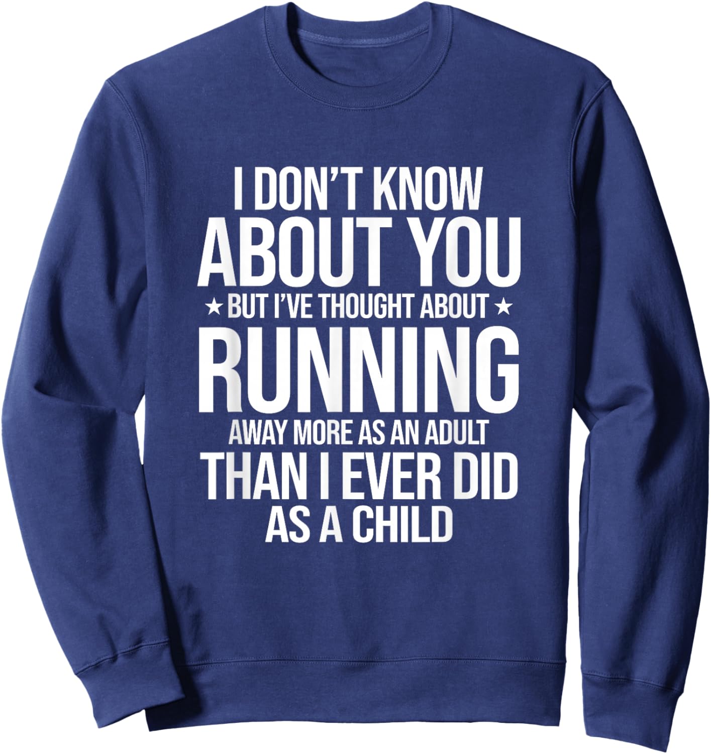 I've Thought About Running More As an Adult Sarcastic Slogan Sweatshirt - Sweatshirt | Navy