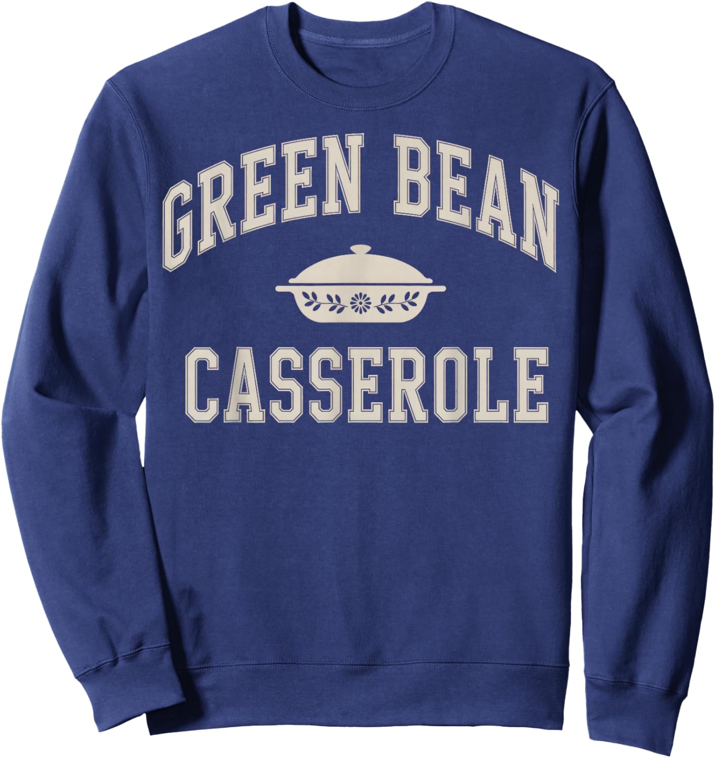 Green Bean Casserole Thanksgiving Sweatshirt - Sweatshirt | Navy