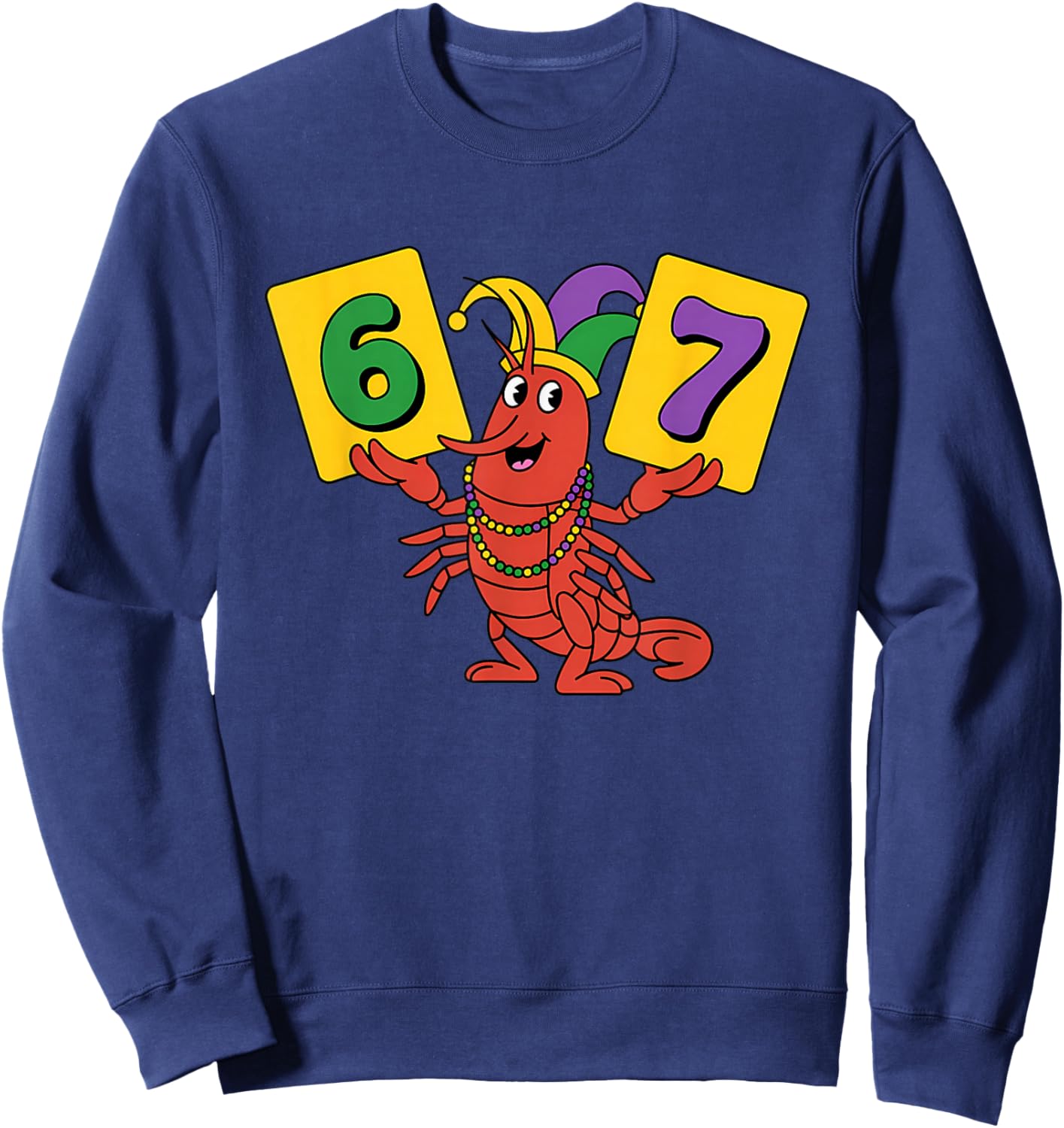 67 Meme Crawfish 6 7 Six Seven Gen Alpha Slang Mardi Gras Sweatshirt - Sweatshirt | Navy