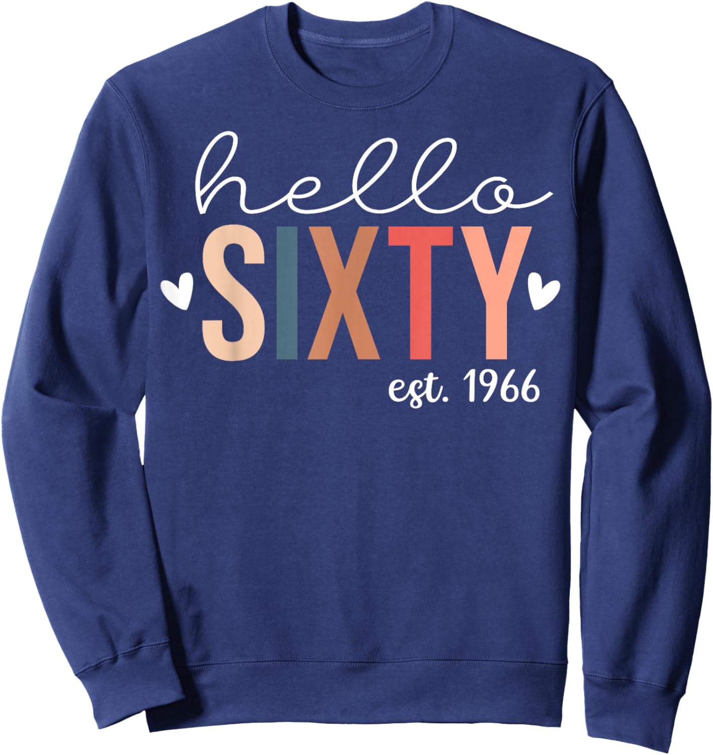 Hello Sixty Est. 1966 Bday 60th Birthday 60 Years Old Women Sweatshirt - Sweatshirt | Navy