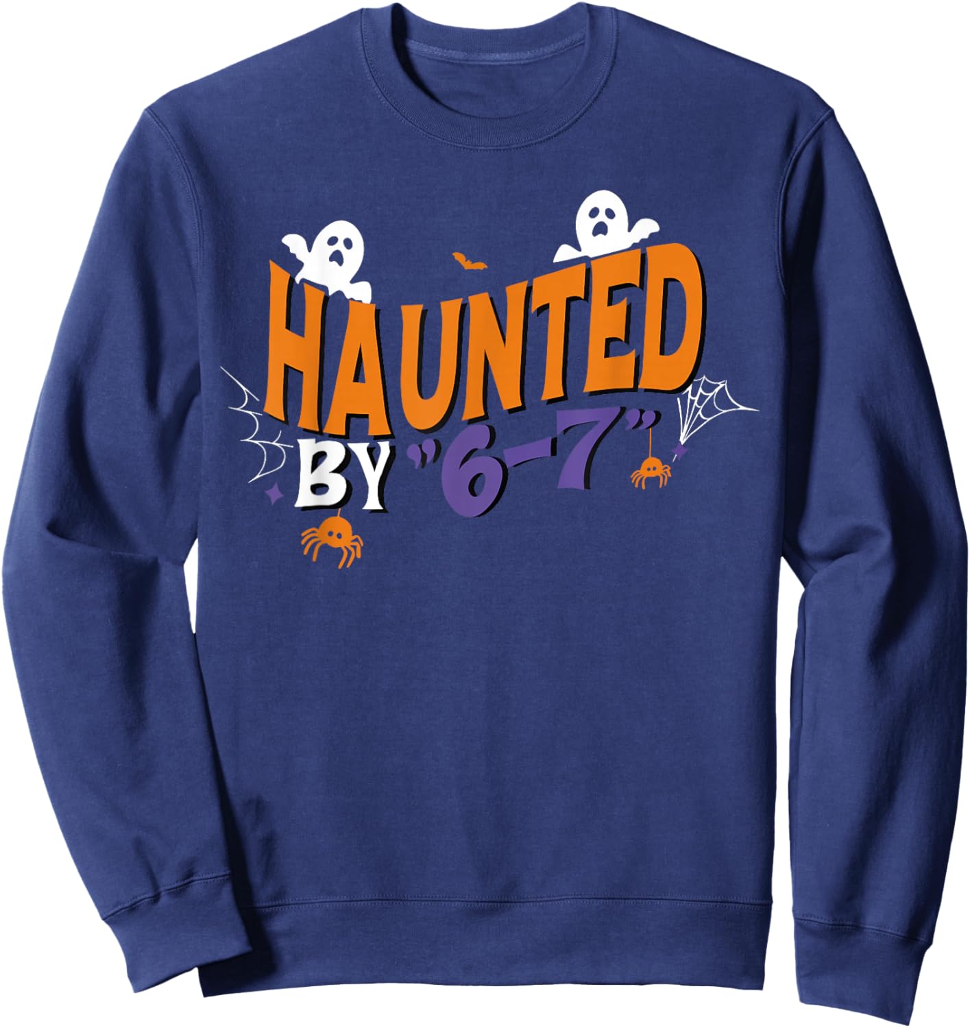 Haunted by 67 Funny Six Seven Halloween Gen Alpha Joke Sweatshirt - Sweatshirt | Navy