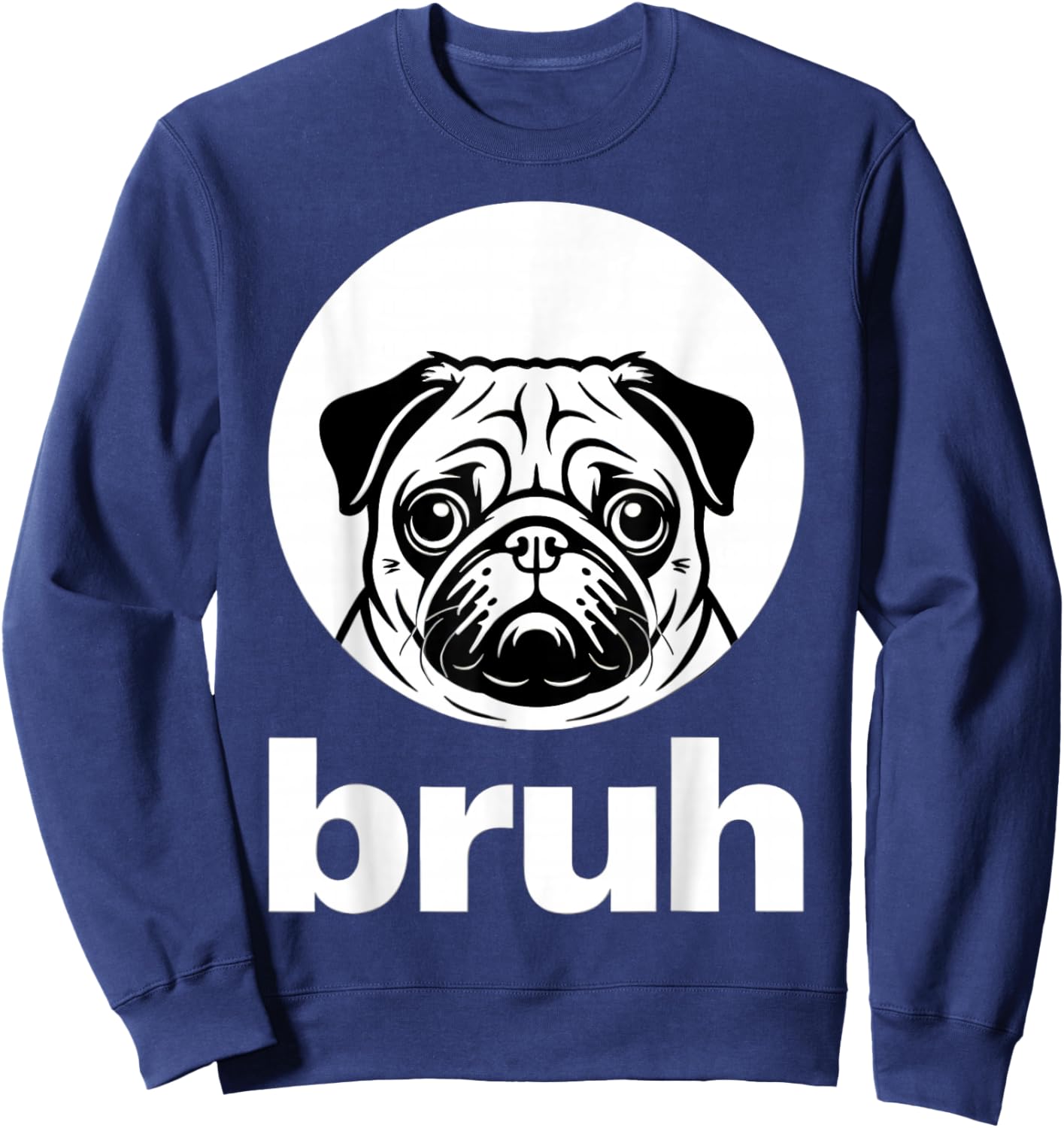 Pug says “Bruh” – Adorable Dog Funny Humor Fashion Kids Sweatshirt - Sweatshirt | Navy