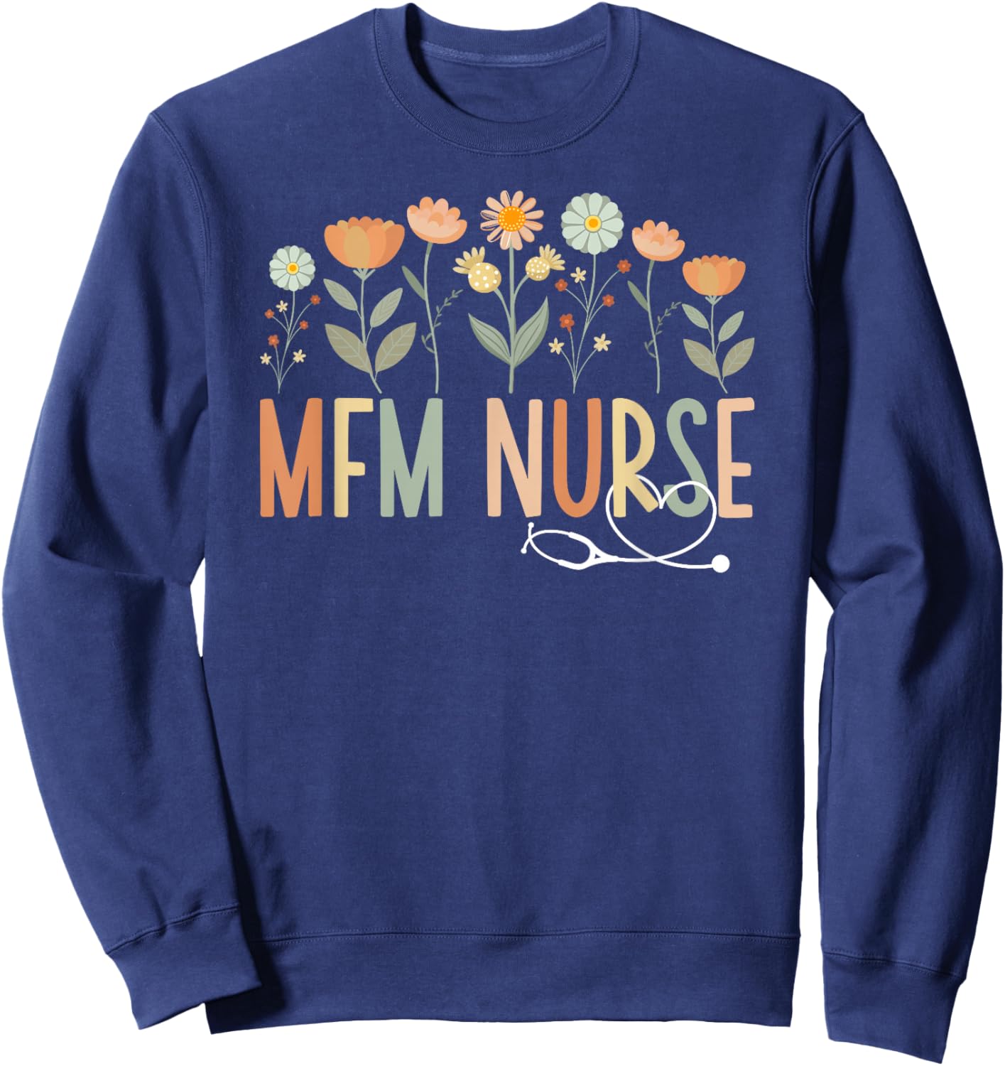 MFM Nurse Flowers Maternal Fetal Medicine Nurse Sweatshirt - Sweatshirt | Navy
