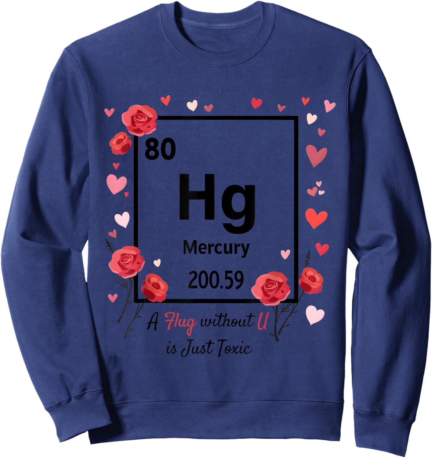 Funny Chemistry Valentine Hg Hug Element 80 Science Teacher Sweatshirt - Sweatshirt | Navy