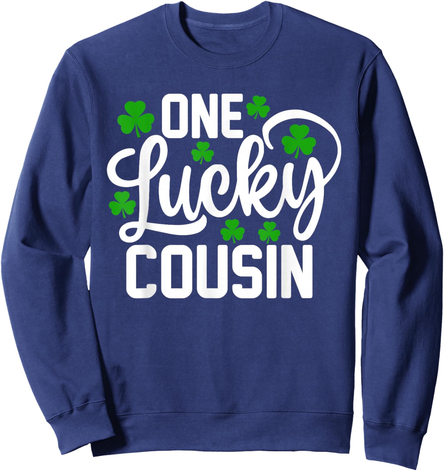 One Lucky Cousin Funny St Patrick's Day Shamrocks Sweatshirt - Sweatshirt | Navy