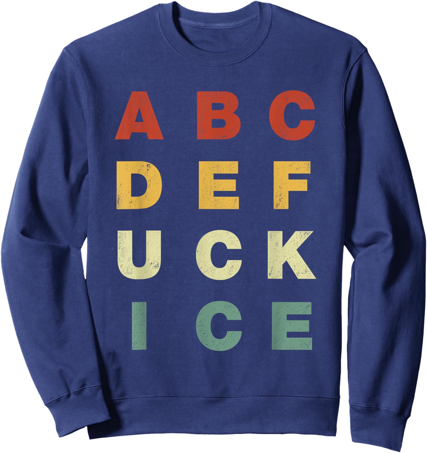 ABCDEFUCK ICE Support Immigrants Funny Men Women Sweatshirt - Sweatshirt | Navy