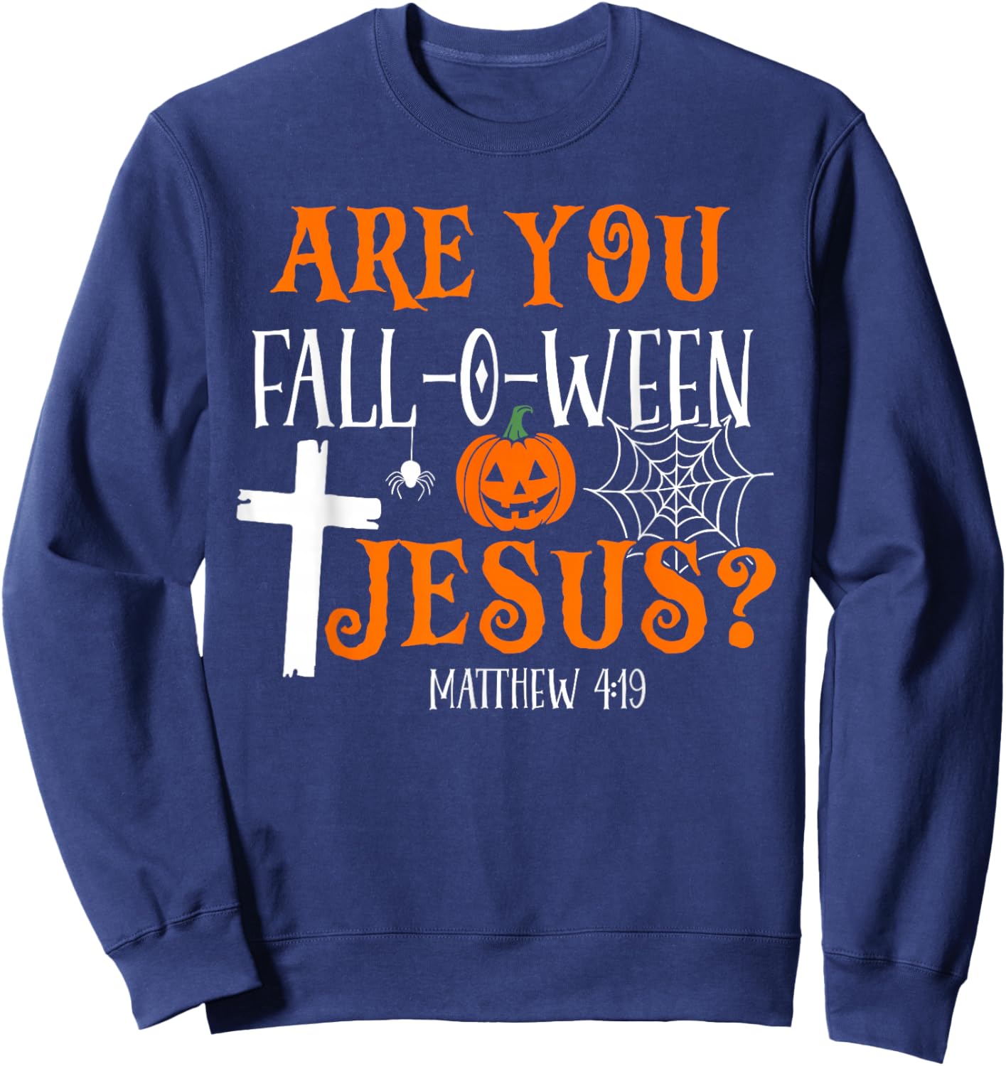 Retro Fall Religious Bible Matthew are You Fall-O-Ween Jesus Sweatshirt - Sweatshirt | Navy