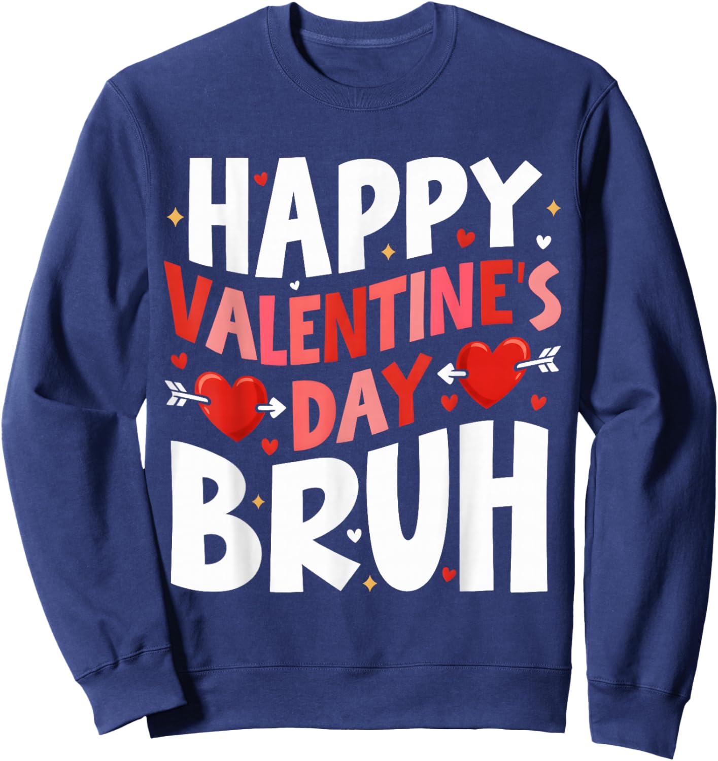 Happy Valentines Day Bruh Cute Valentine Women Girls Boys Sweatshirt - Sweatshirt | Navy