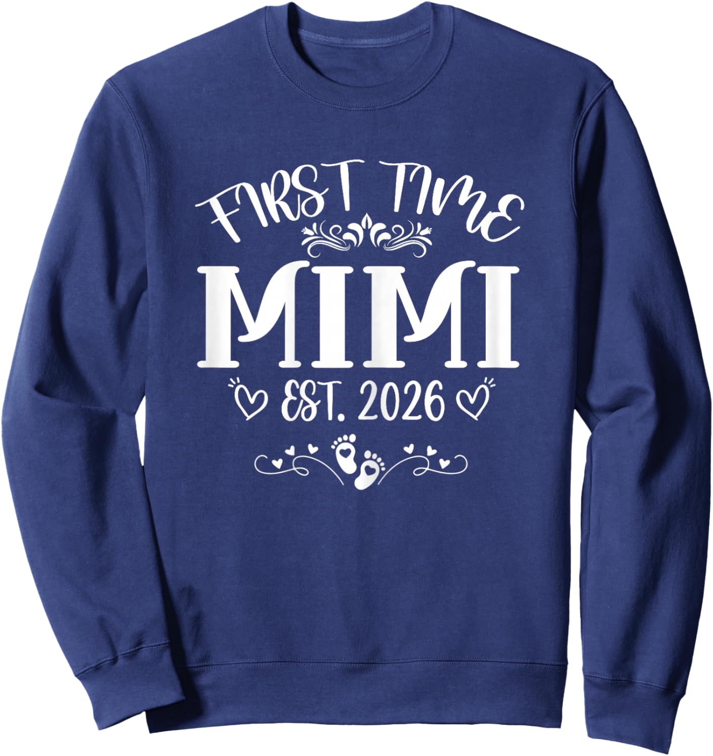 First time Mimi Est 2026 Soon to Be Mom Mother's Day Sweatshirt - Sweatshirt | Navy