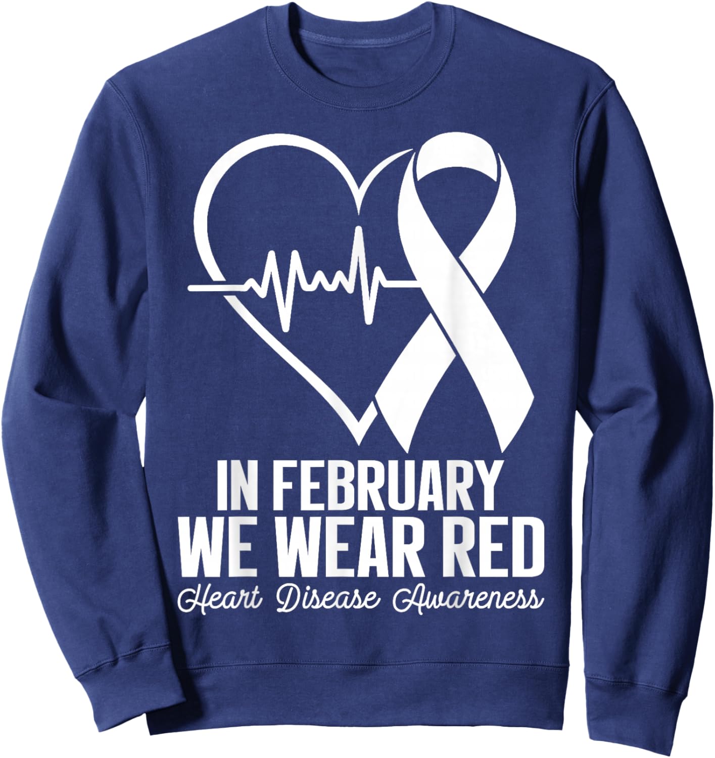 in February We Wear Red CHD Heart Disease Awareness Sweatshirt - Sweatshirt | Navy