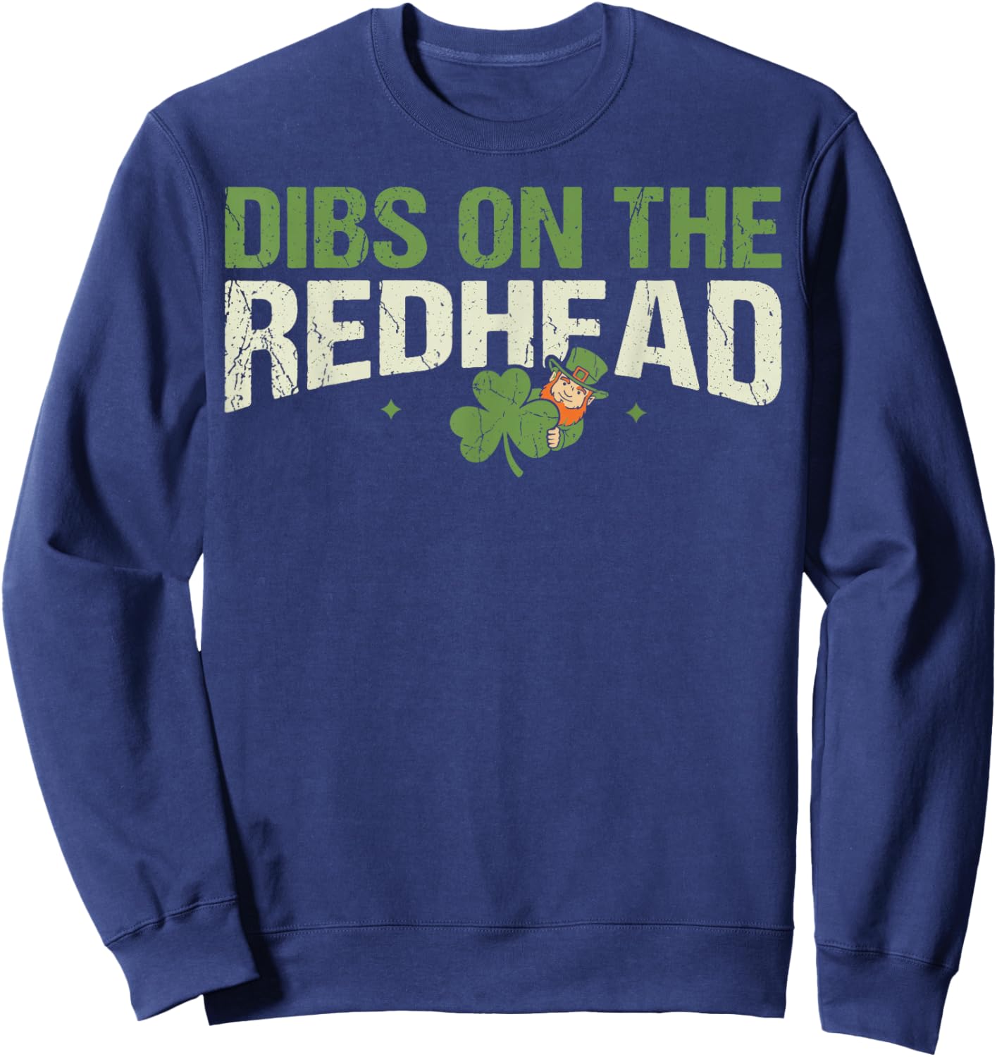 Dibs On The Redhead Funny Lucky Sassy St. Patrick's Day Sweatshirt - Sweatshirt | Navy