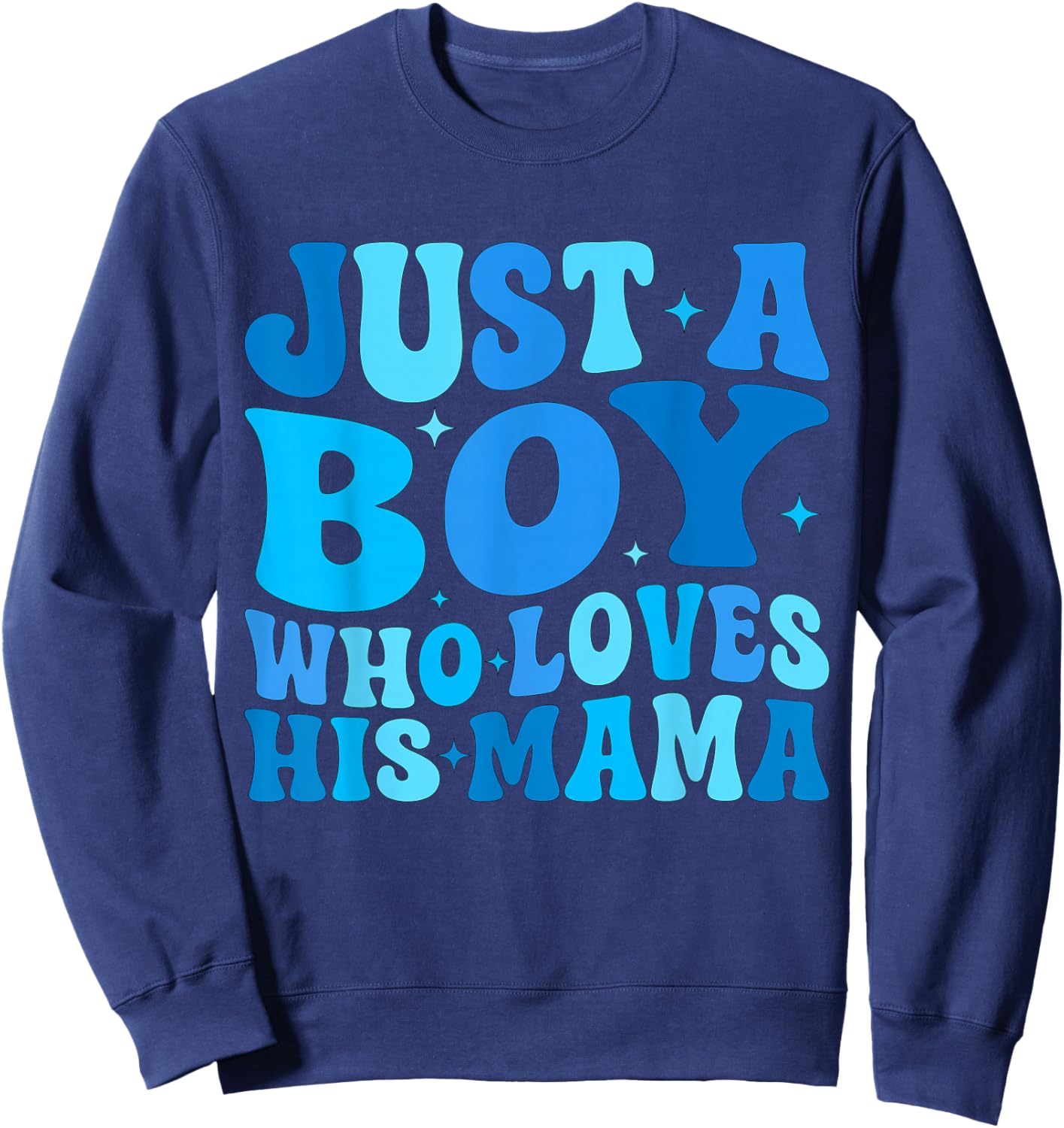 Just A Boy Who Loves His Mama Matching Mothers Day Funny Sweatshirt - Sweatshirt | Navy