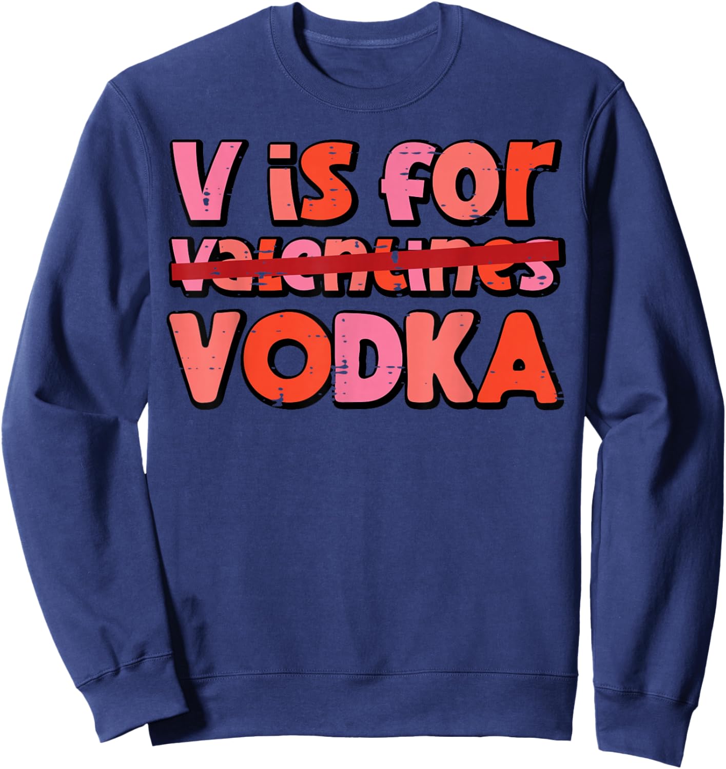 V is for Valentines Day Funny Anti Valentine Men Women Sweatshirt - Sweatshirt | Navy