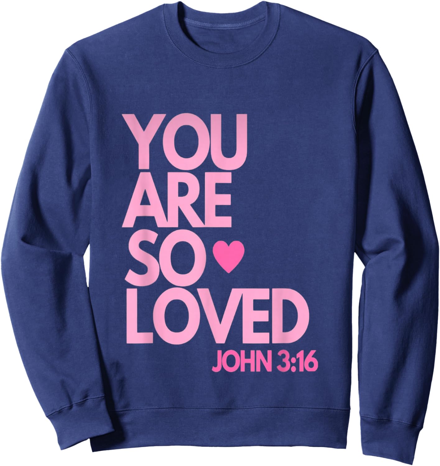 You are so Loved John 3:16 Sweatshirt - Sweatshirt | Navy