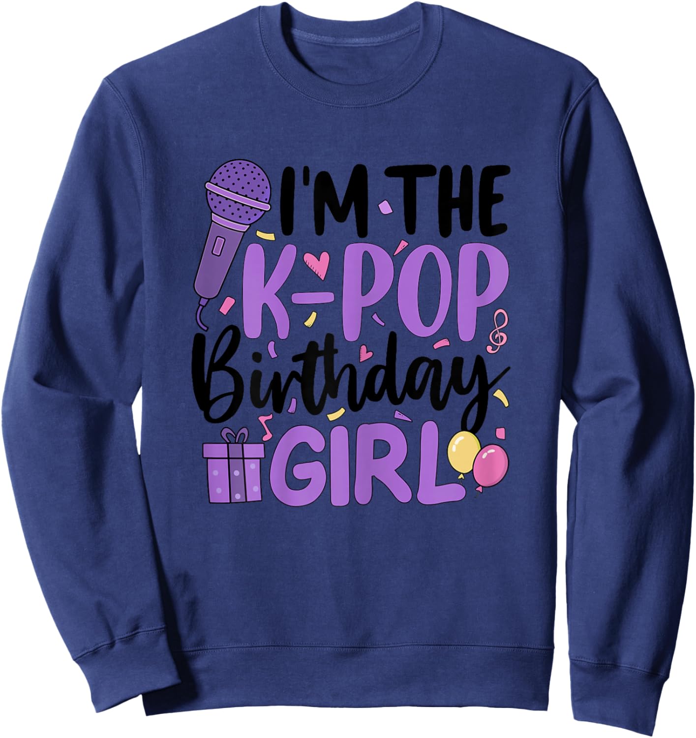Im The K Pop Birthday Girl K-Pop Birthday Party Korean Pop Sweatshirt - Sweatshirt | Navy