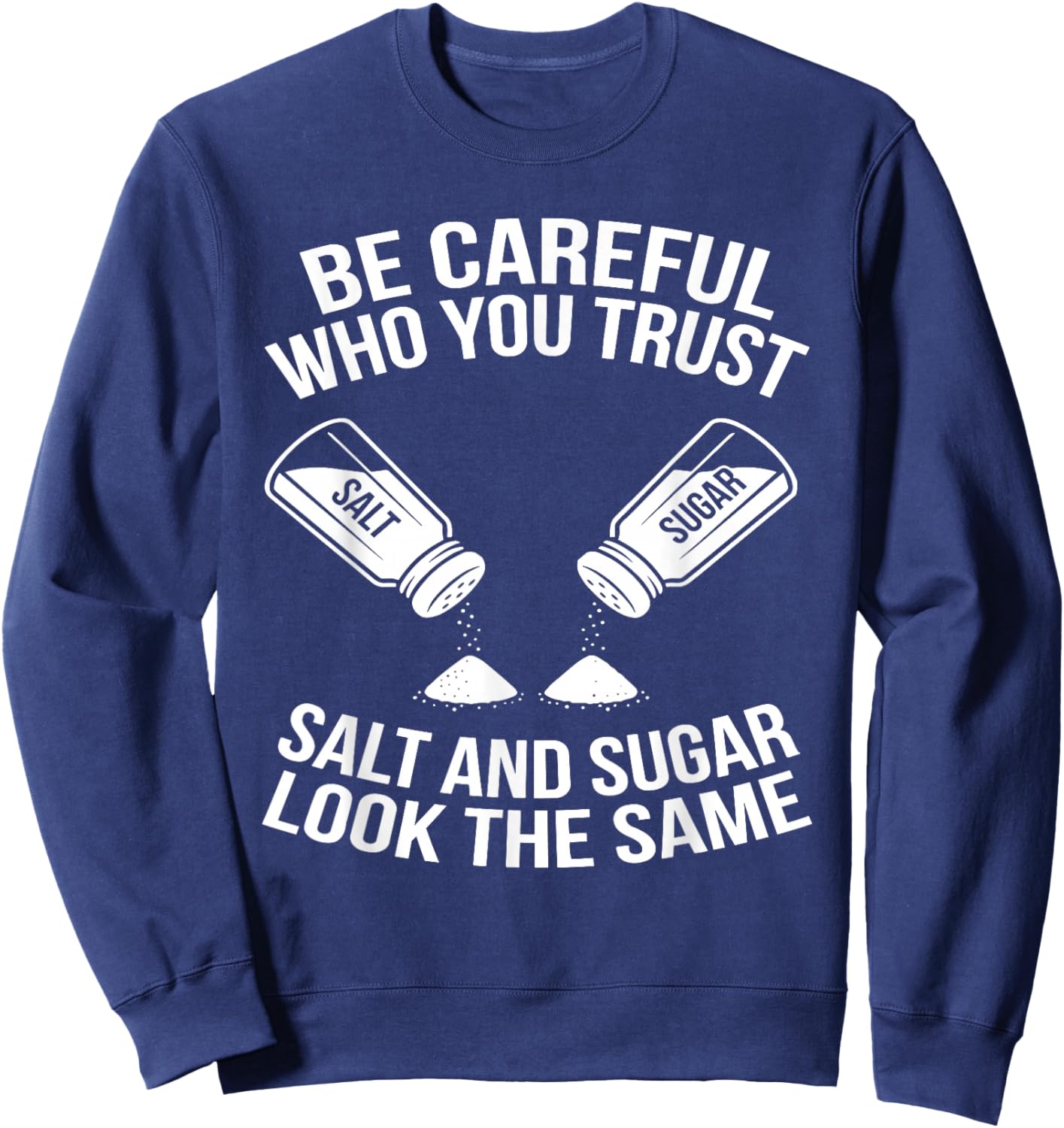 Be Careful Who You Trust Funny Life Lesson Sweatshirt - Sweatshirt | Navy
