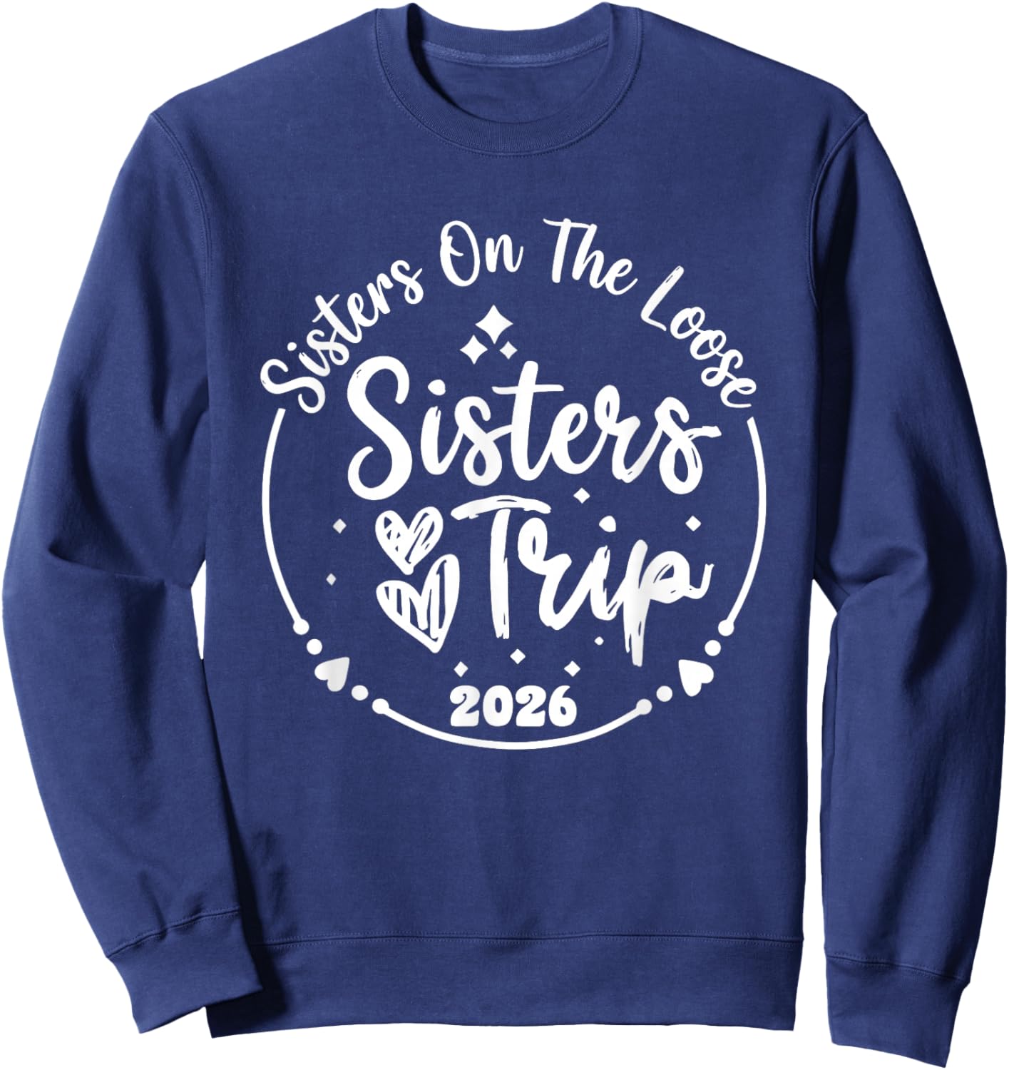 Sisters On The Loose Shirt Sisters Trip 2026 Vacation Lovers Sweatshirt - Sweatshirt | Navy