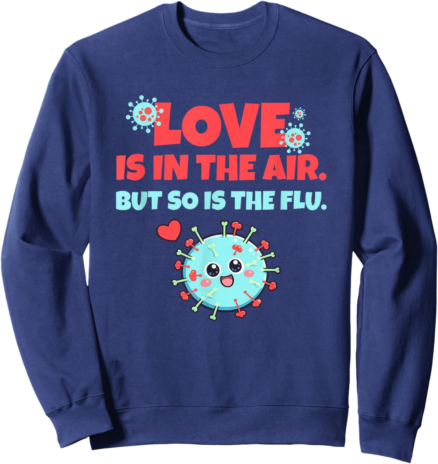 Love is in The Air But So is The Flu Funny Valentine's Day Sweatshirt - Sweatshirt | Navy