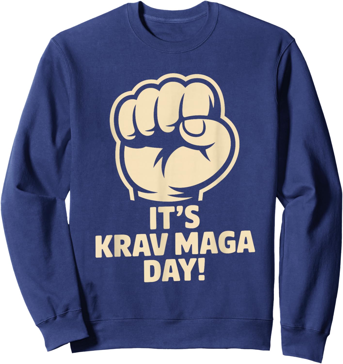 It’s Krav MAGA Day Martial Arts Israeli Combat Self Defense Sweatshirt - Sweatshirt | Navy