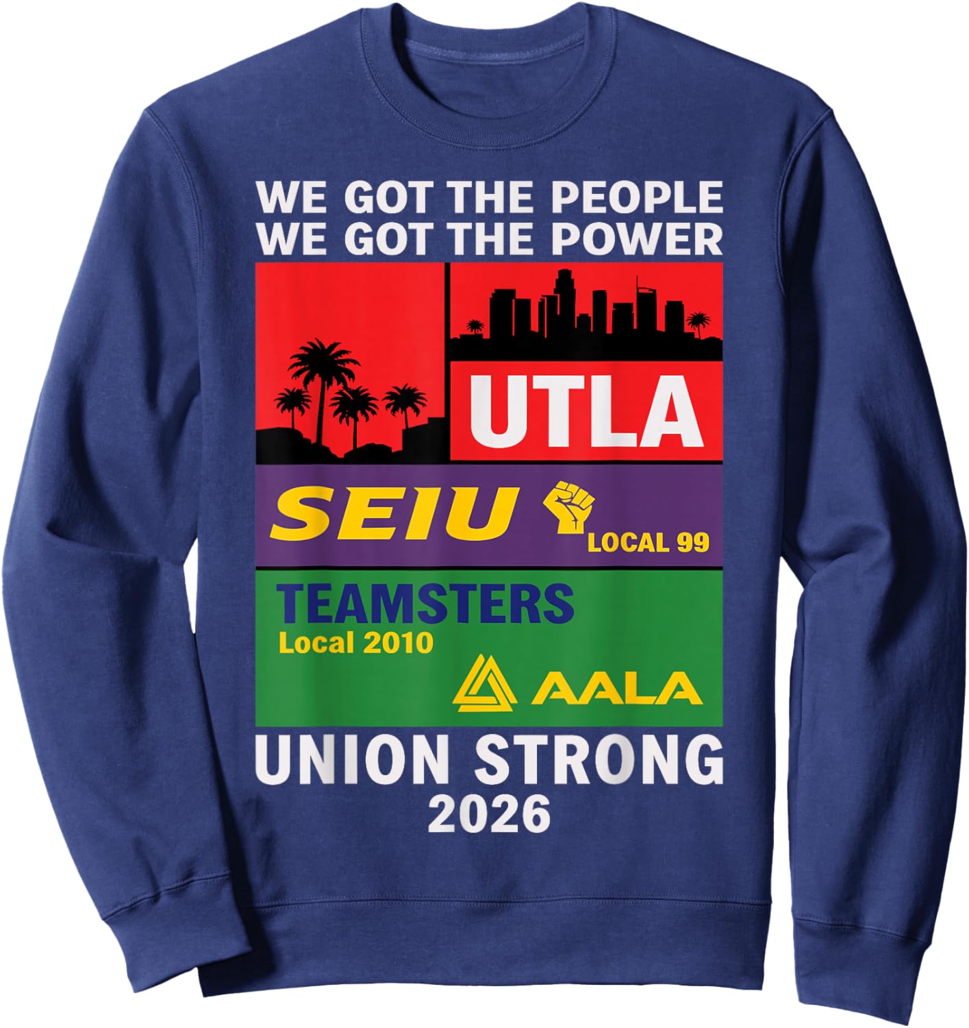 Labor Movement UTLA SEIU AALA We Got The People Sweatshirt - Sweatshirt | Navy