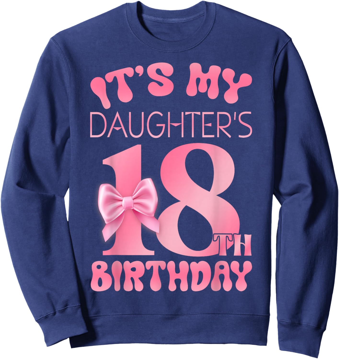 It's My Daughter's 18th Birthday Girl Pink Party Themes Sweatshirt - Sweatshirt | Navy