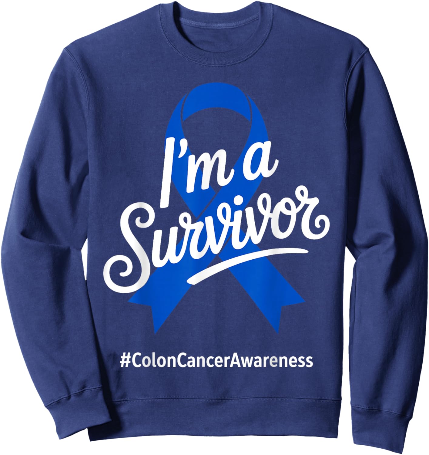 I'm a Survivor Colorectal Colon Cancer Awareness Blue Ribbon Sweatshirt - Sweatshirt | Navy