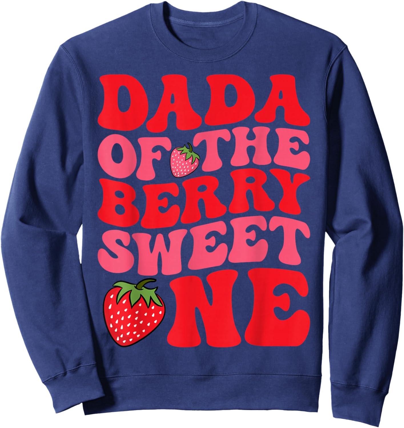 Dada of The Berry Sweet One First Birthday Strawberry Sweatshirt - Sweatshirt | Navy