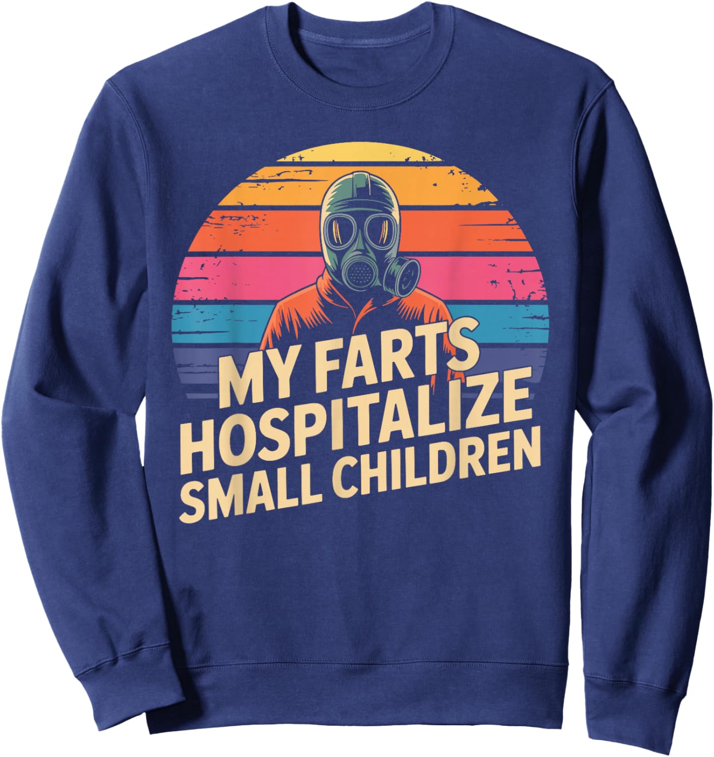 My Farts Hospitalize Small Children Hilarious Puns Sweatshirt - Sweatshirt | Navy