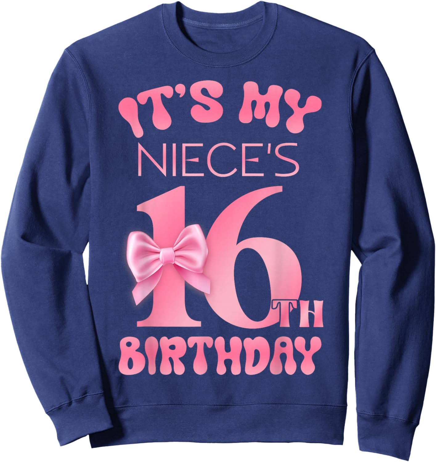 It's My Niece's 16th Birthday Girl Pink Party Themes Sweatshirt - Sweatshirt | Navy