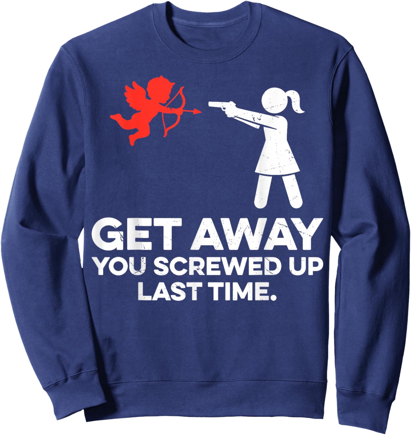 Get Away You Screwed Up Last Time Couple Valentine's Day Sweatshirt - Sweatshirt | Navy