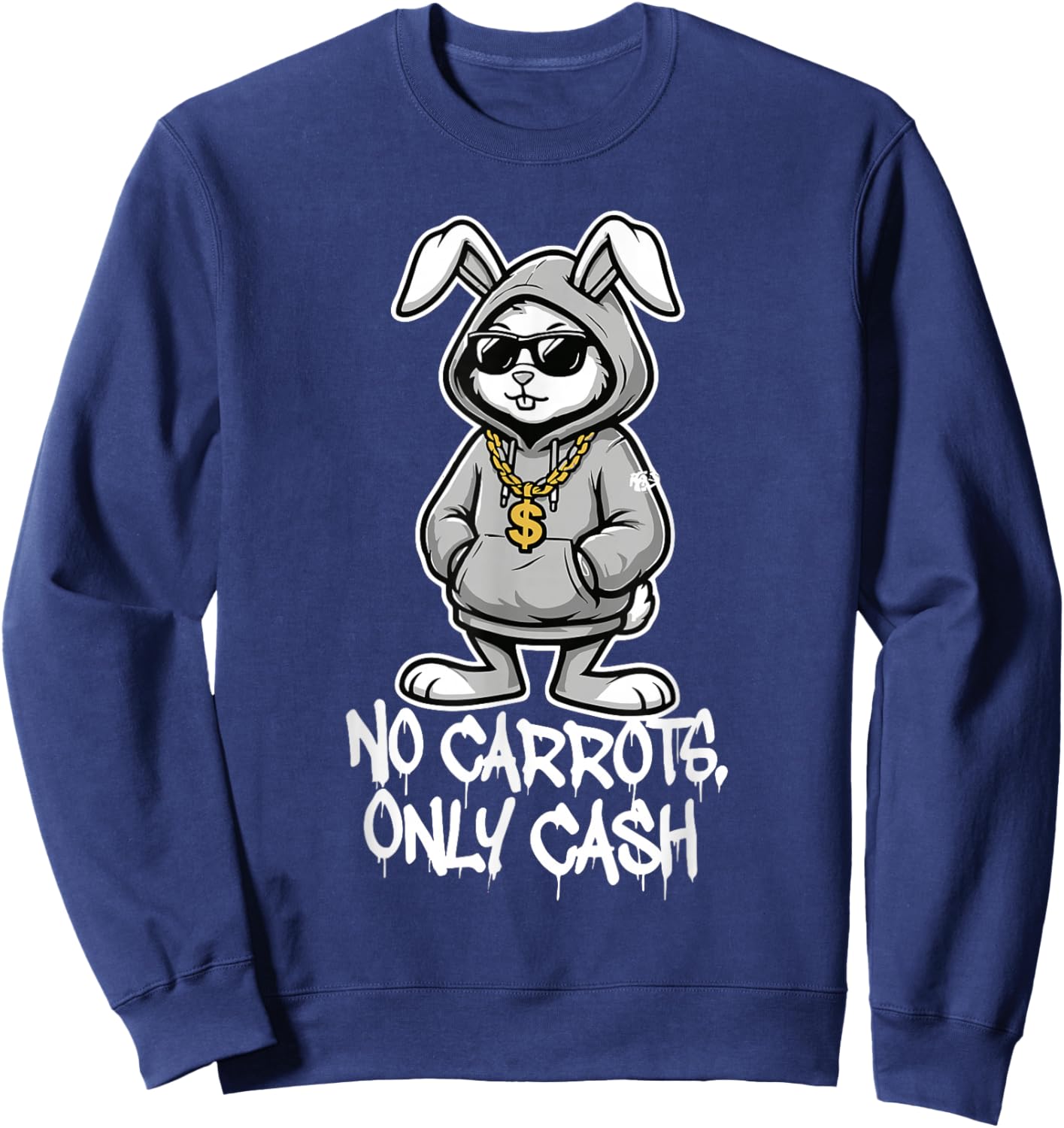 No Carrots Only Cash Funny Easter Bunny Gangster Meme Sweatshirt - Sweatshirt | Navy