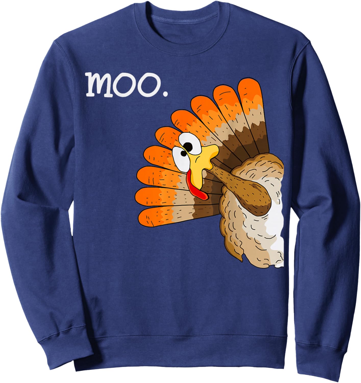 Turkey moo Funny Thanksgiving Sweatshirt - Sweatshirt | Navy