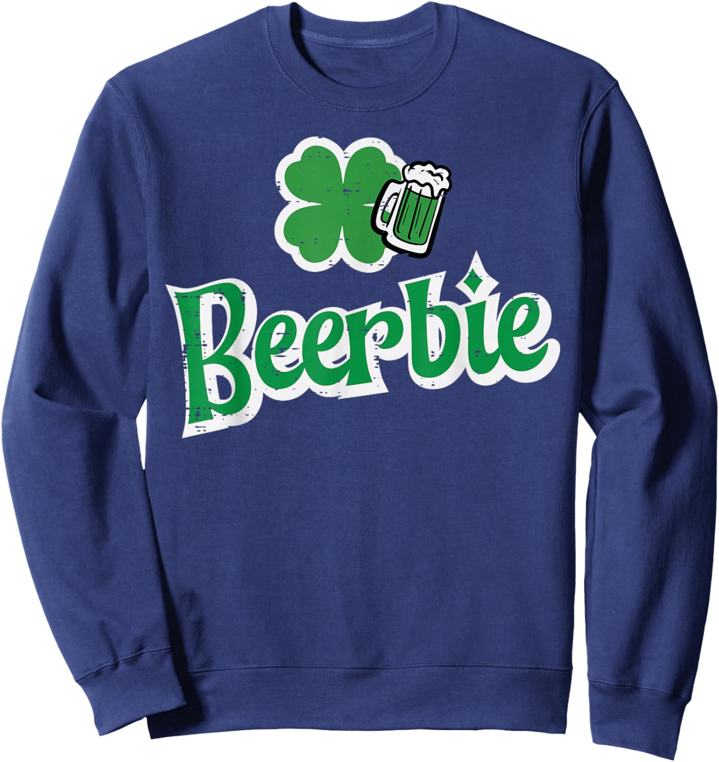 St Patricks Day Shamrock Beerbie Saint Paddys Women Men Sweatshirt - Sweatshirt | Navy