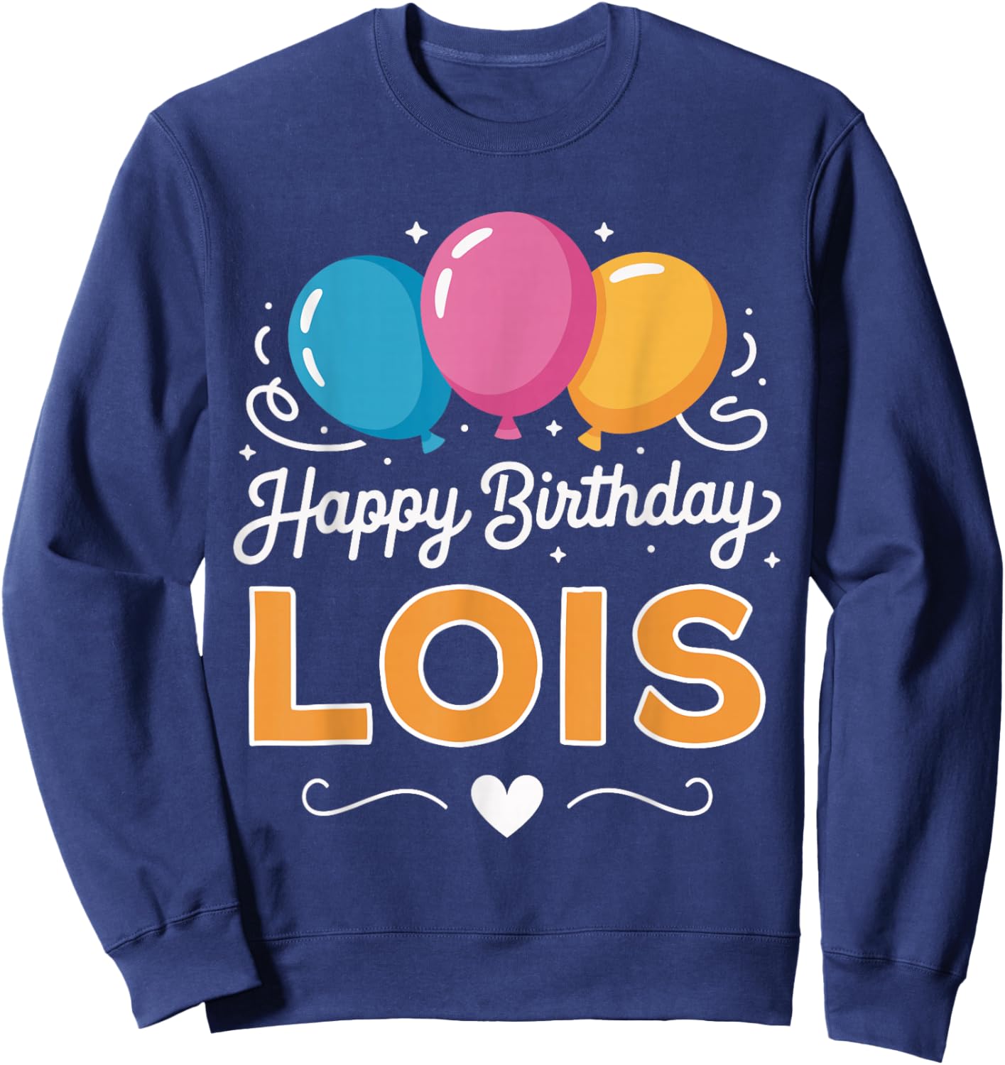 Happy Birthday Lois Sweatshirt - Sweatshirt | Navy