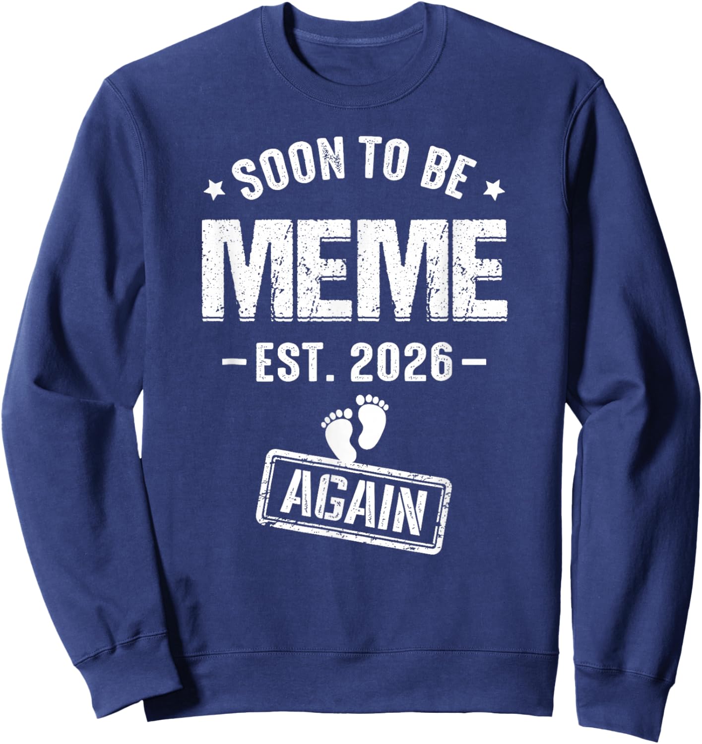 Soon to Be Meme Again Est 2026 Promoted to Meme Sweatshirt - Sweatshirt | Navy