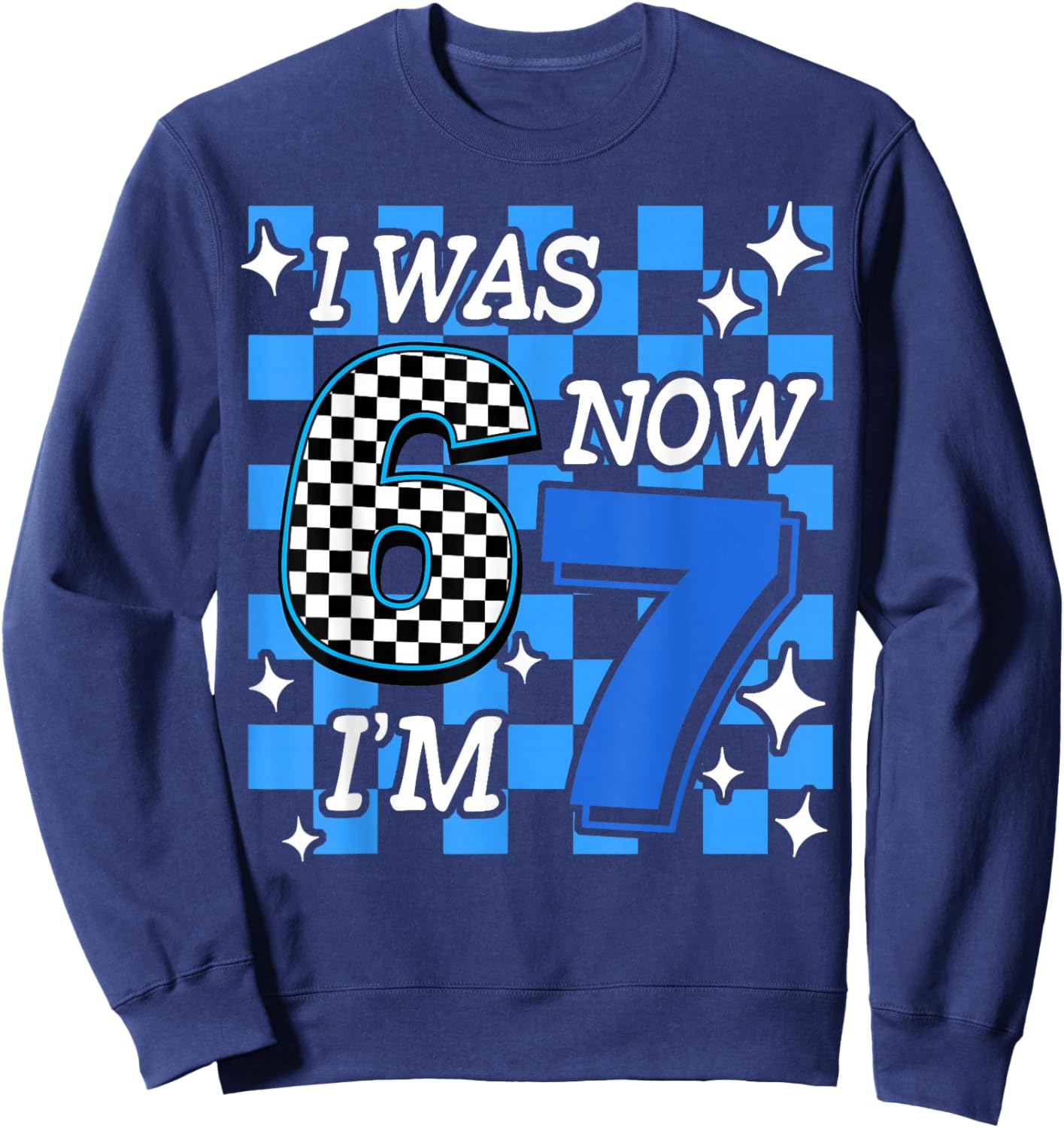 Blue Checkered I was 6 Now I'm 7 Birthday Boy Bday Sweatshirt - Sweatshirt | Navy