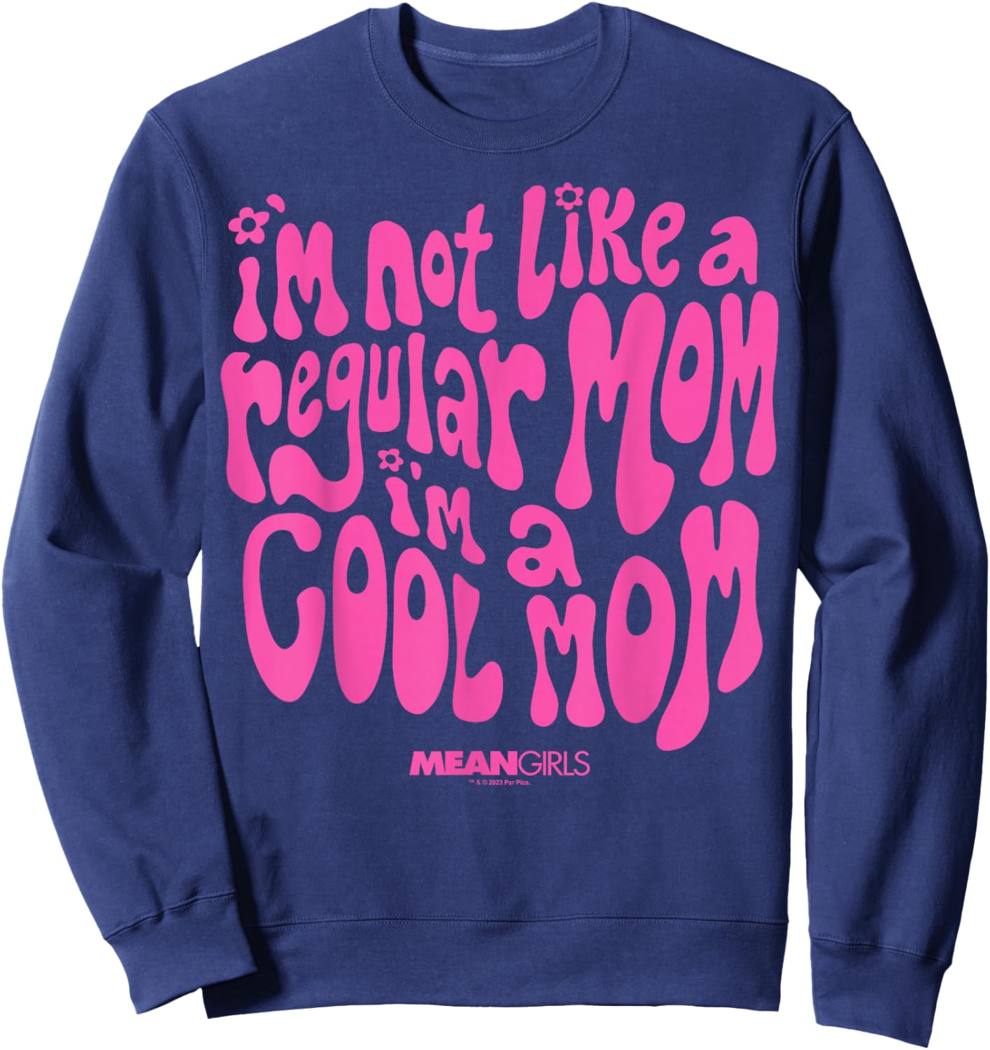 Mean Girls Mother's Day I'm Not A Regular Mom I'm A Cool Mom Sweatshirt - Sweatshirt | Navy