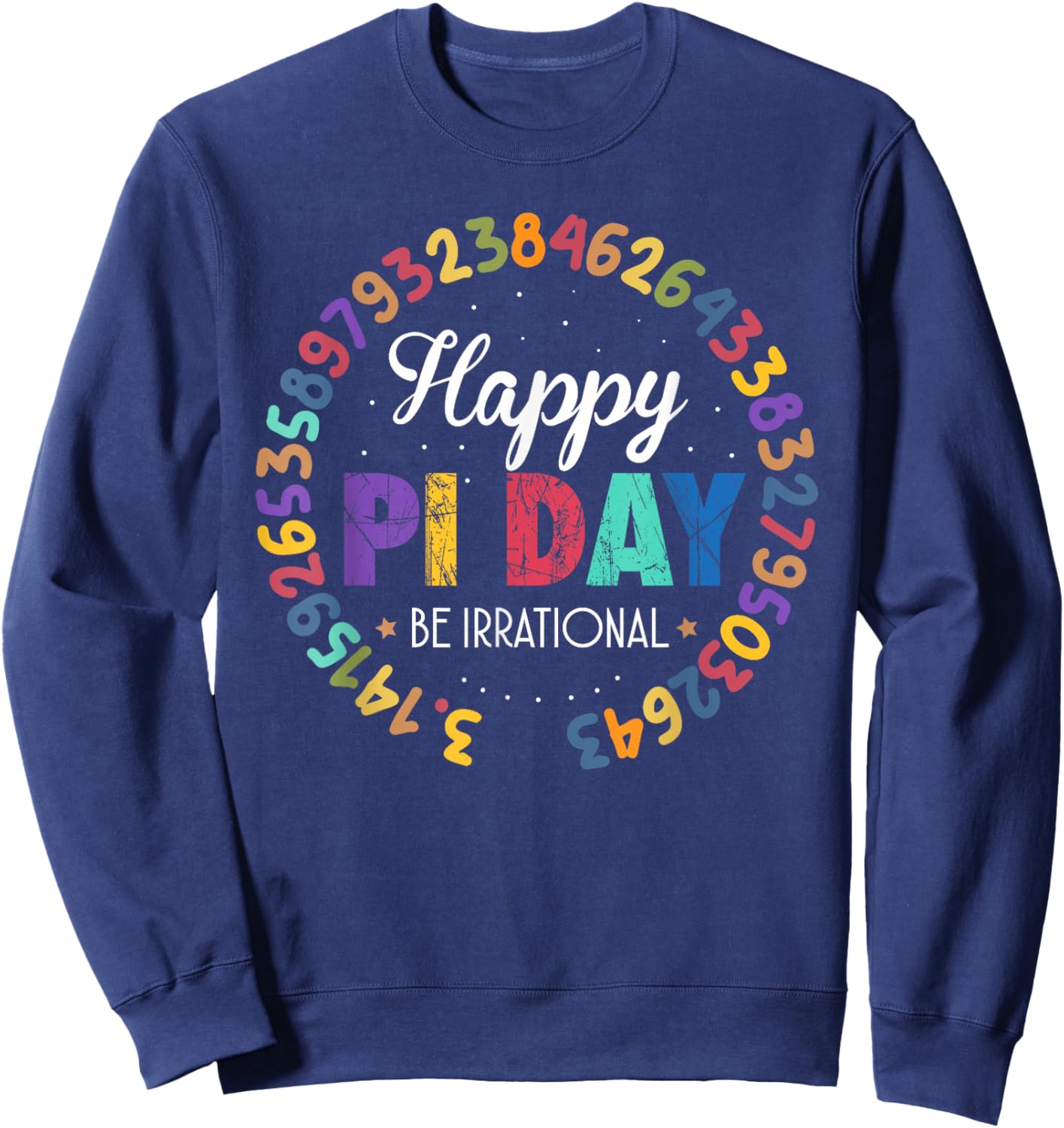 Happy Pi Day Pie Funny Math Coach Teacher Pi Day Lover Nerdy Sweatshirt - Sweatshirt | Navy