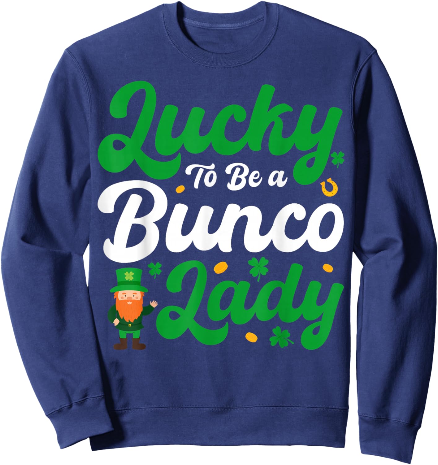Lucky to Be a Bunco Lady - Leprechaun St Patricks Day Sweatshirt - Sweatshirt | Navy