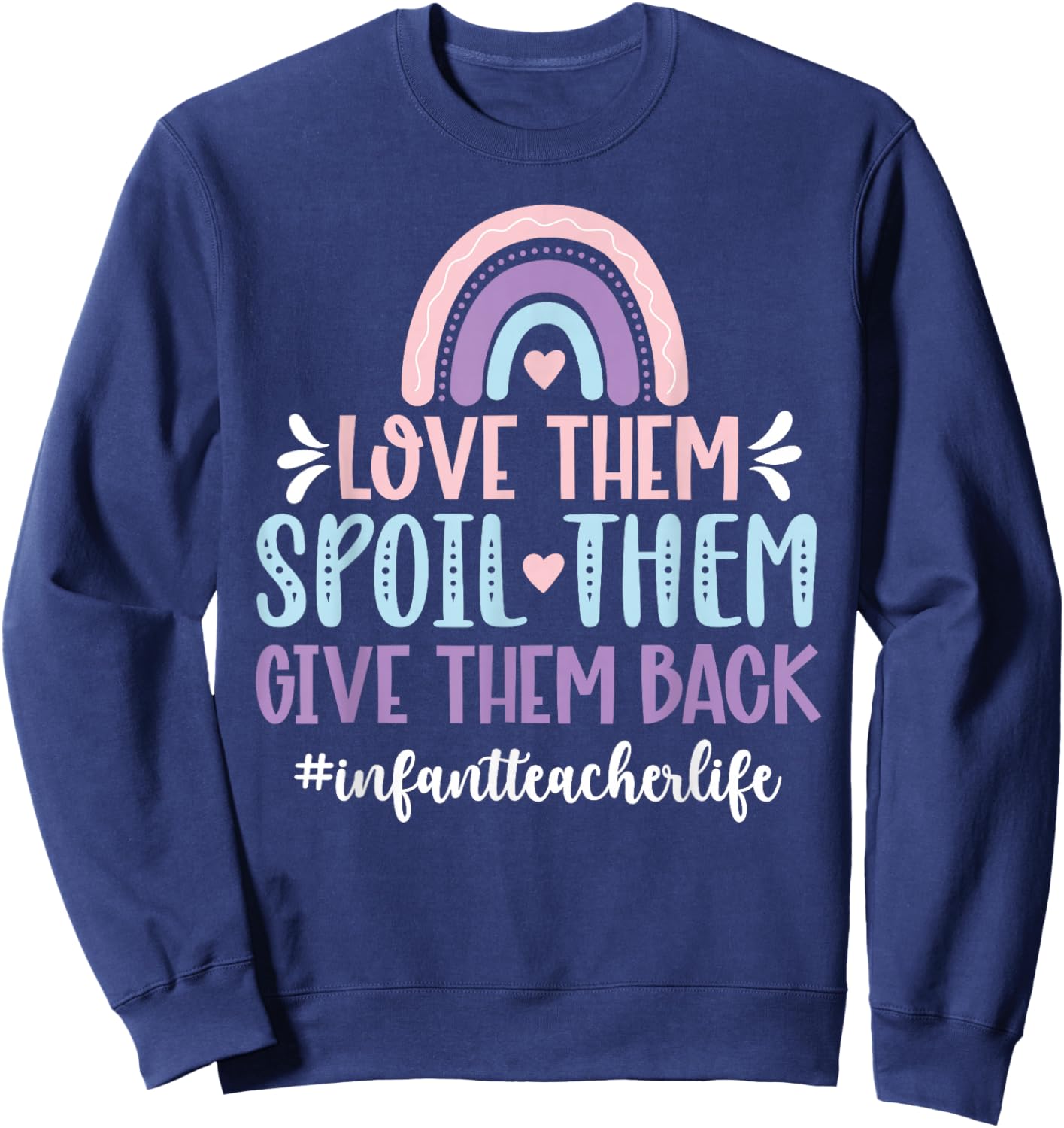 Infant Teacher Life Infant Teaching Infant Teacher Sweatshirt - Sweatshirt | Navy