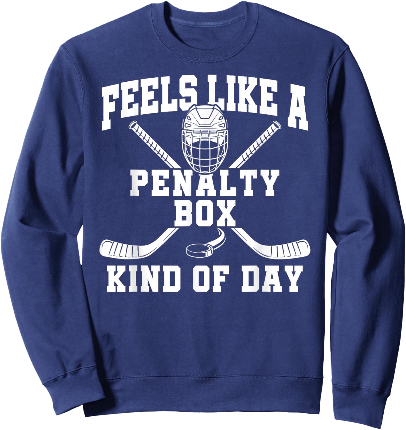 Feels Like A Penalty Box Kind of Day Sweatshirt - Sweatshirt | Navy
