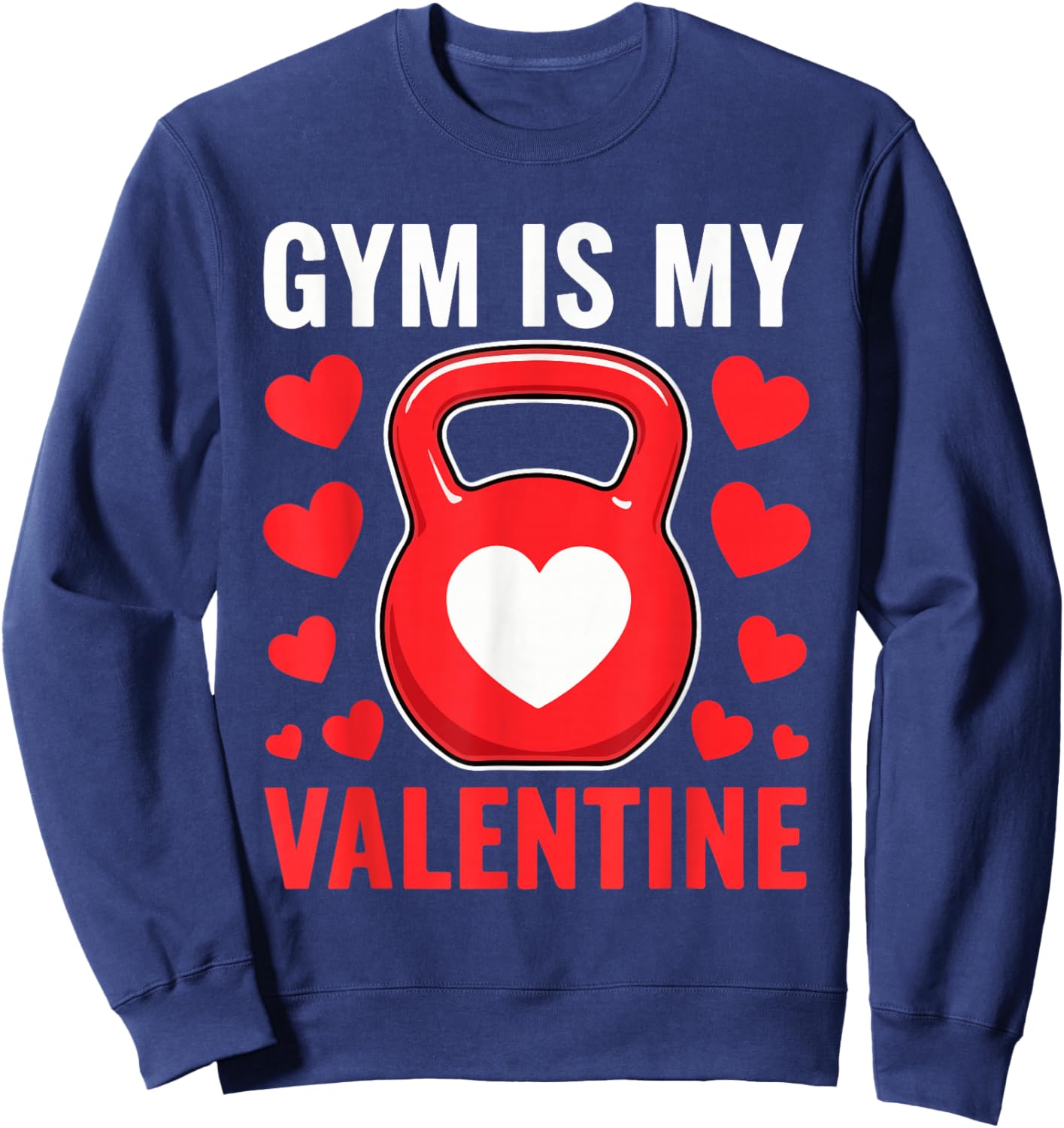 Gym is My Valentine Fitness Valentine's Day Men Women Sweatshirt - Sweatshirt | Navy