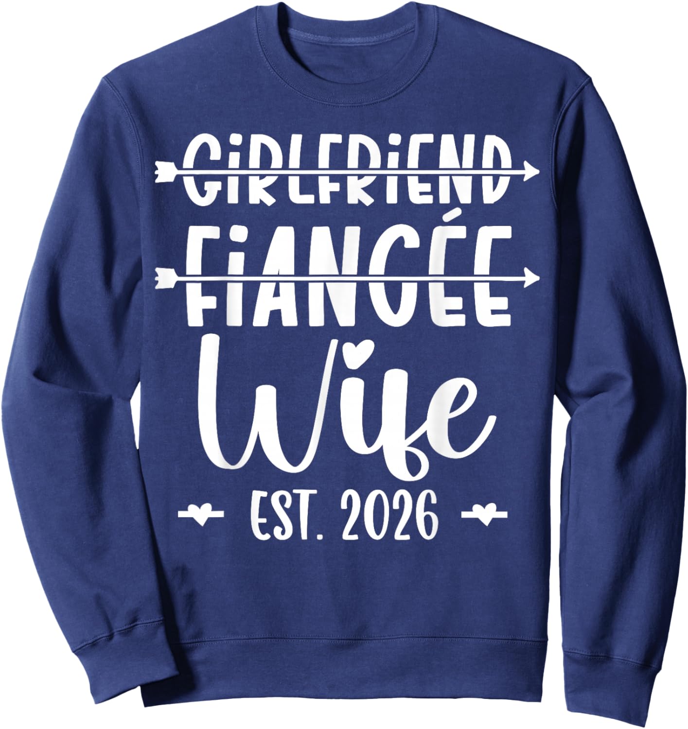 Girlfriend Fiance Wife 2026 Just Married Wedding Honeymoon Sweatshirt - Sweatshirt | Navy