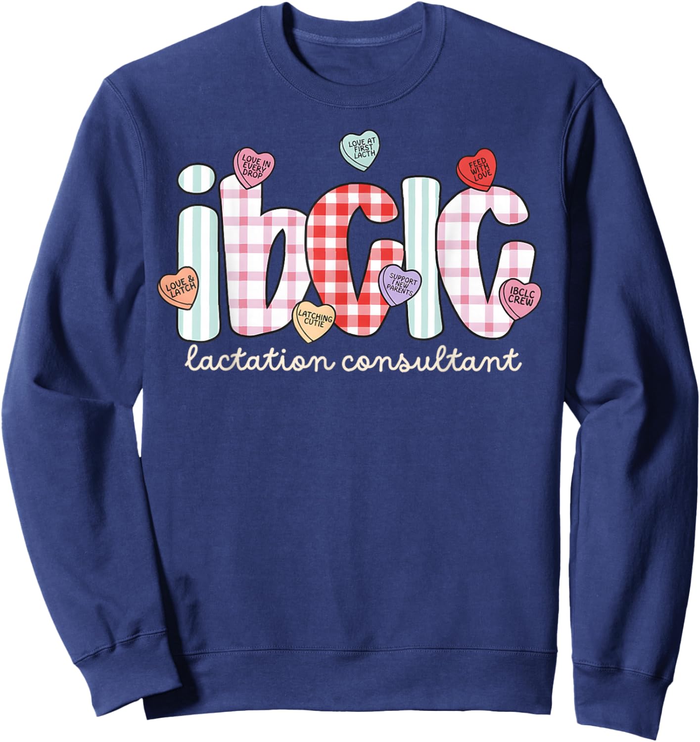 Ibclc Valentine S Day Lactation Consultant V-Day Hearts Work Sweatshirt - Sweatshirt | Navy