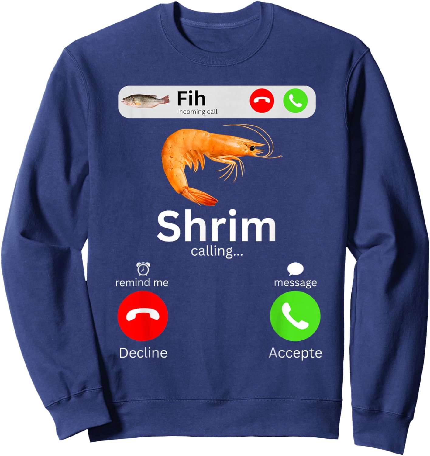 Shrim Calling Funny Meme Fih Incoming Call Misspelled Shrimp Sweatshirt - Sweatshirt | Navy
