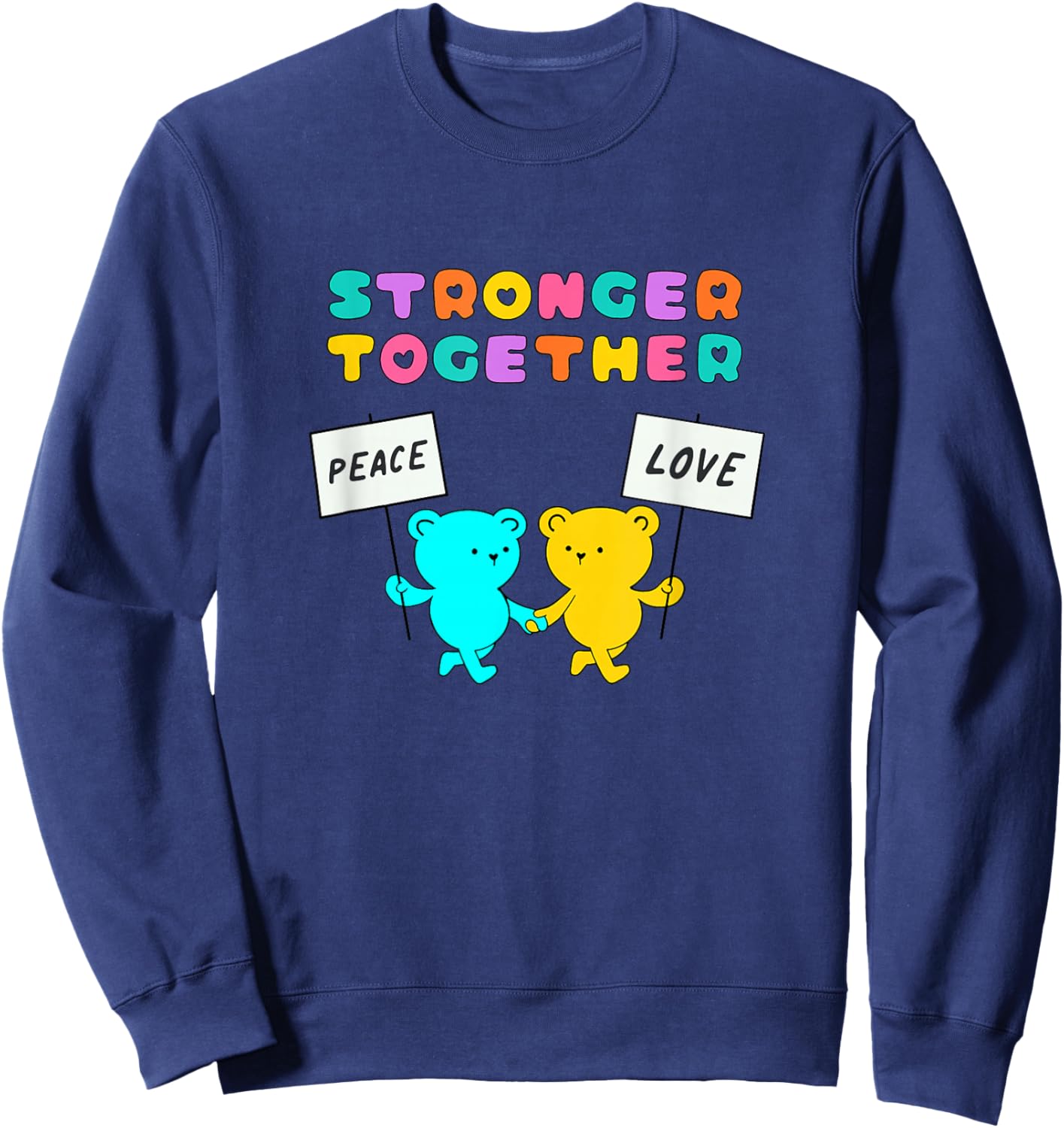 Stronger Together Bears Holding Peace and Love Signs Sweatshirt - Sweatshirt | Navy