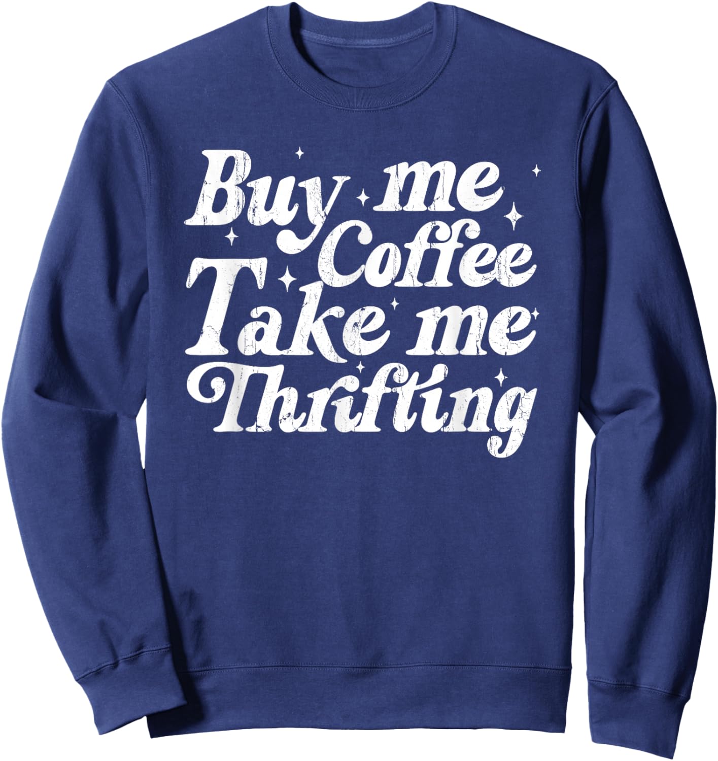 Buy Me Coffee Take Me Thrifting Sweatshirt - Sweatshirt | Navy