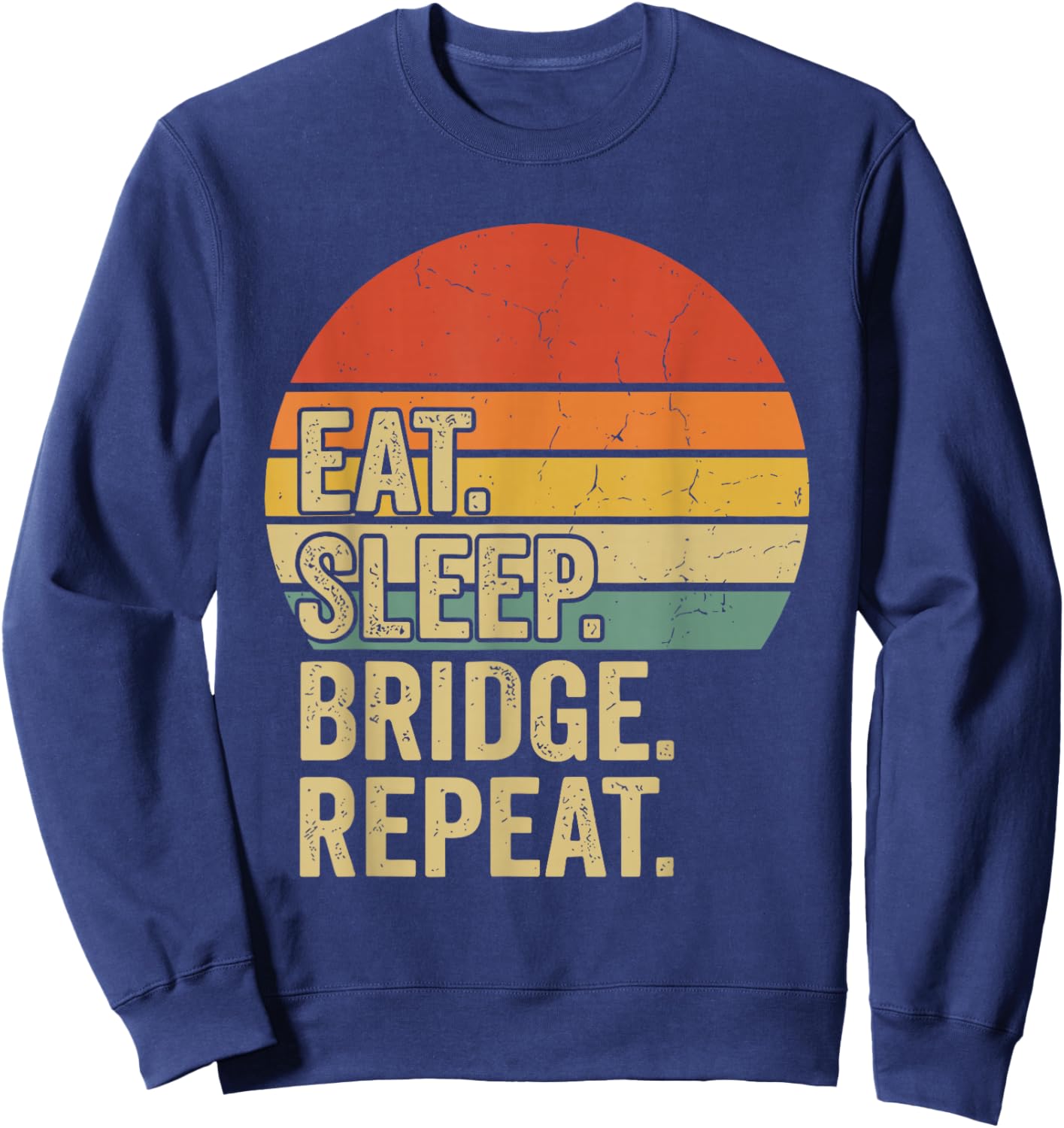 Eat Sleep Bridge Repeat Card Game Sweatshirt - Sweatshirt | Navy
